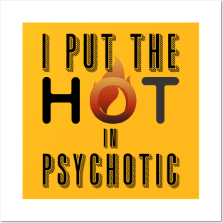 I put the hot in psychotic - Funny wife or girlfriend Posters and Art